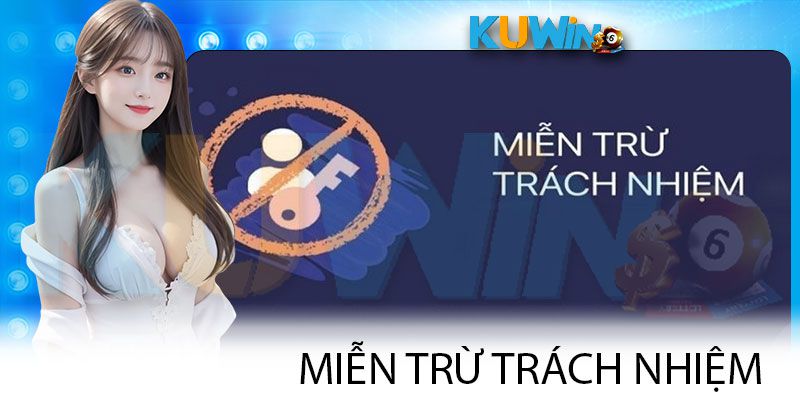 Lý do Kuwin đưa ra chính sách miễn trừ trách nhiệm