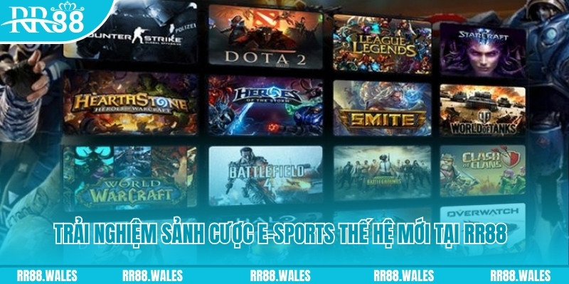 Trải nghiệm sảnh cược E-sports thế hệ mới tại RR88