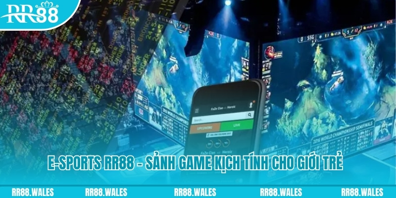 E-sports RR88 - Sảnh Game Kịch Tính Cho Giới Trẻ